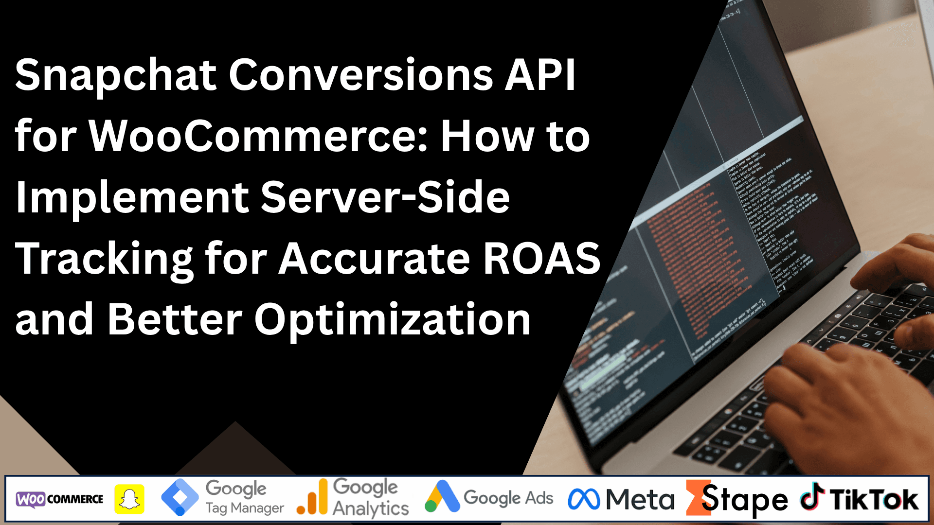 Snapchat Conversions API for WooCommerce: How to Implement Server-Side Tracking for Accurate ROAS and Better Optimization